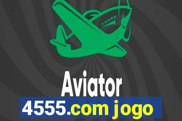 4555.com jogo